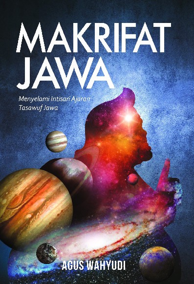 Makrifat Jawa : Menyelami Intisari Ajaran Tasawuf Jawa